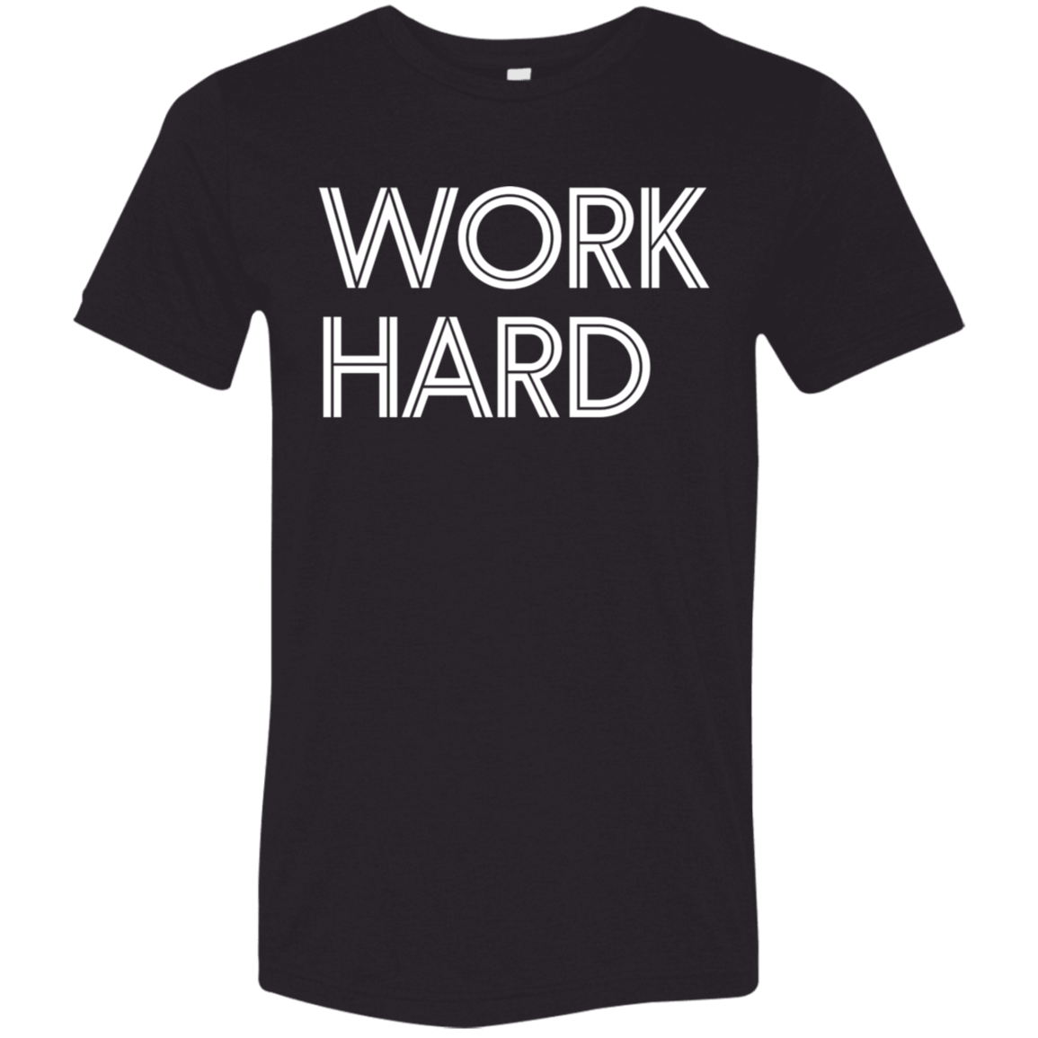 "Work Hard" Tri-blend T-shirt (white font) | BetterSaid.co