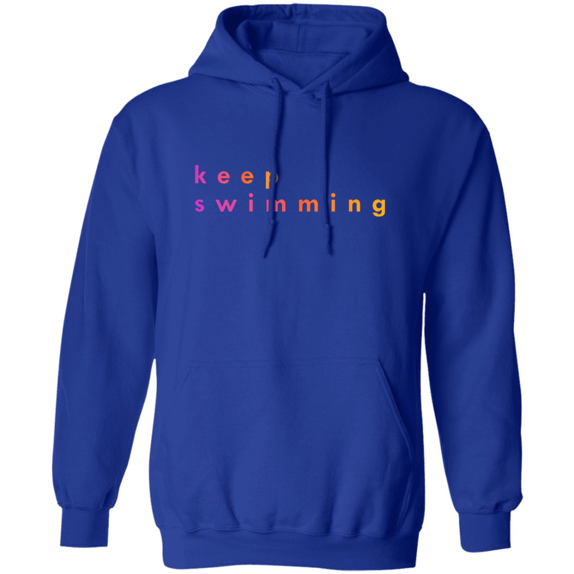 "Keep Swimming" Pullover Hoodie | BetterSaid.co