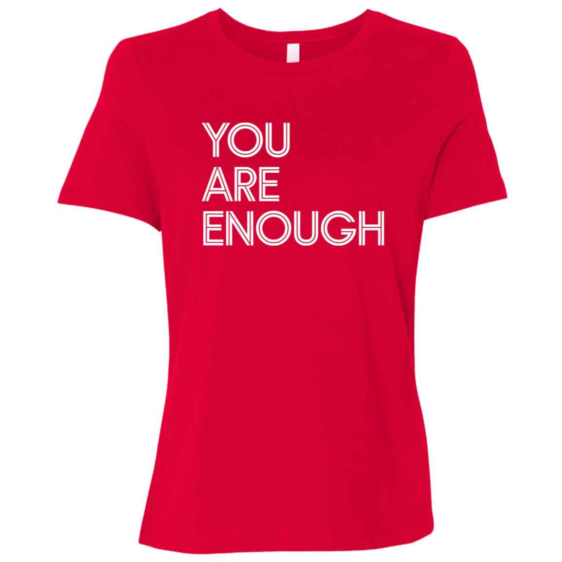"You Are Enough" Womens Relaxed T-shirt | BetterSaid.co