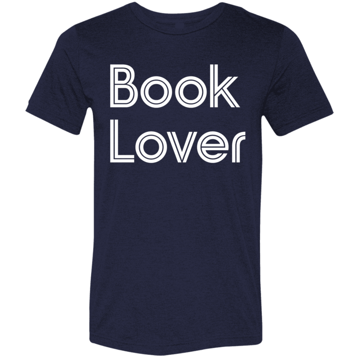 "Book Lover" Tri-blend T-shirt (white font) | BetterSaid.co