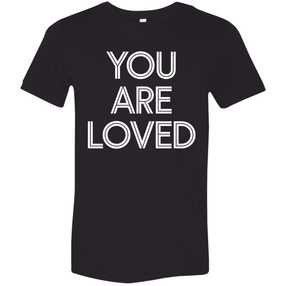 "You are loved." Tri-blend T-shirt | BetterSaid.co