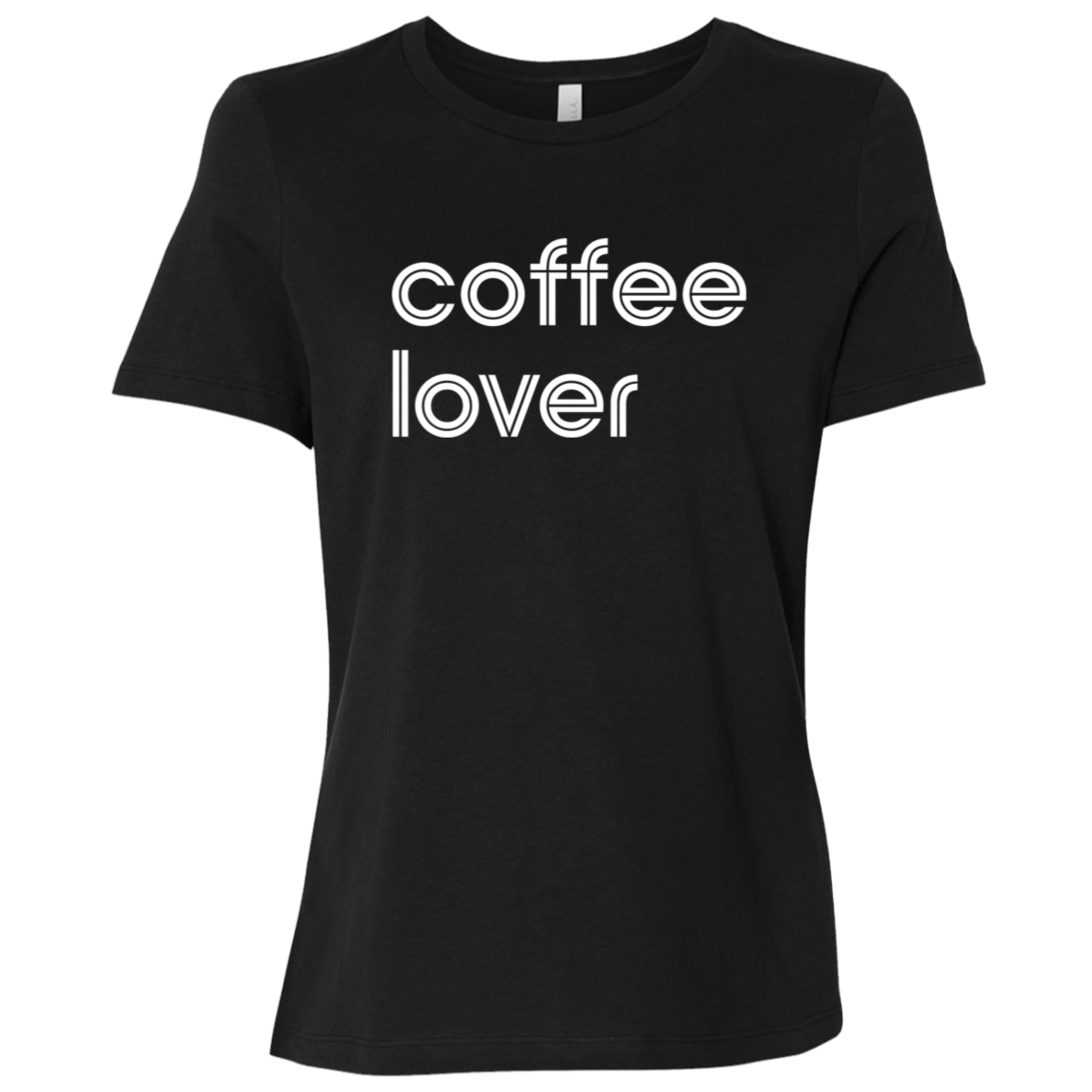 "Coffee lover." Womens Relaxed T-shirt | BetterSaid.co