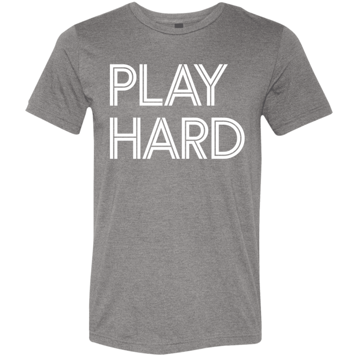 "Play Hard" Tri-blend T-shirt (white font) | BetterSaid.co