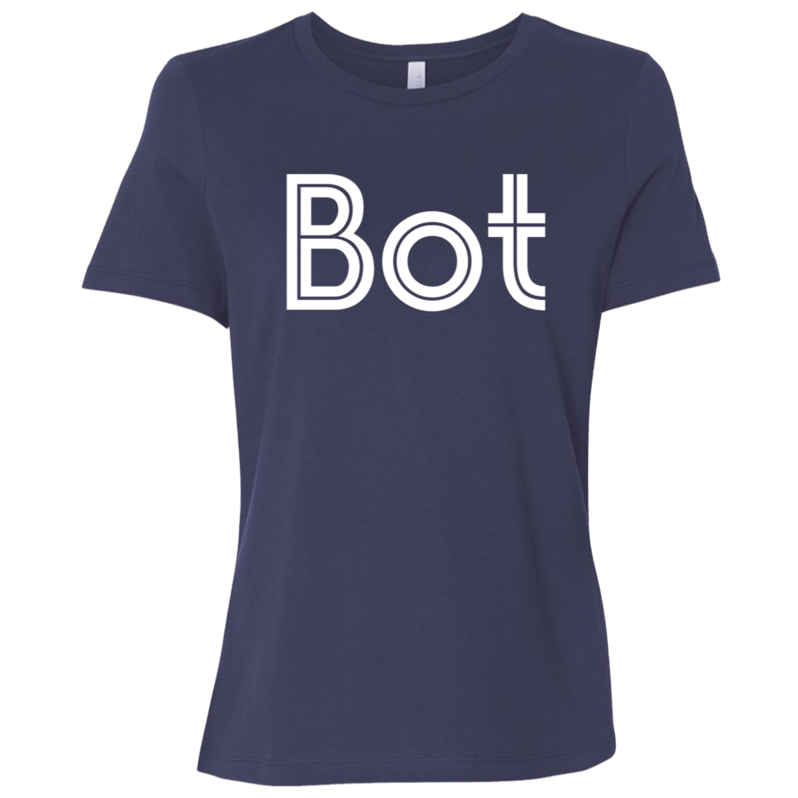 "Bot" Womens Relaxed T-shirt | BetterSaid.co