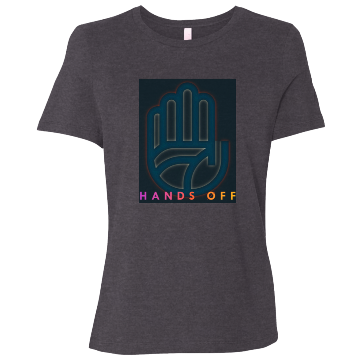 "Hands Off" Womens Relaxed T-shirt | BetterSaid.co