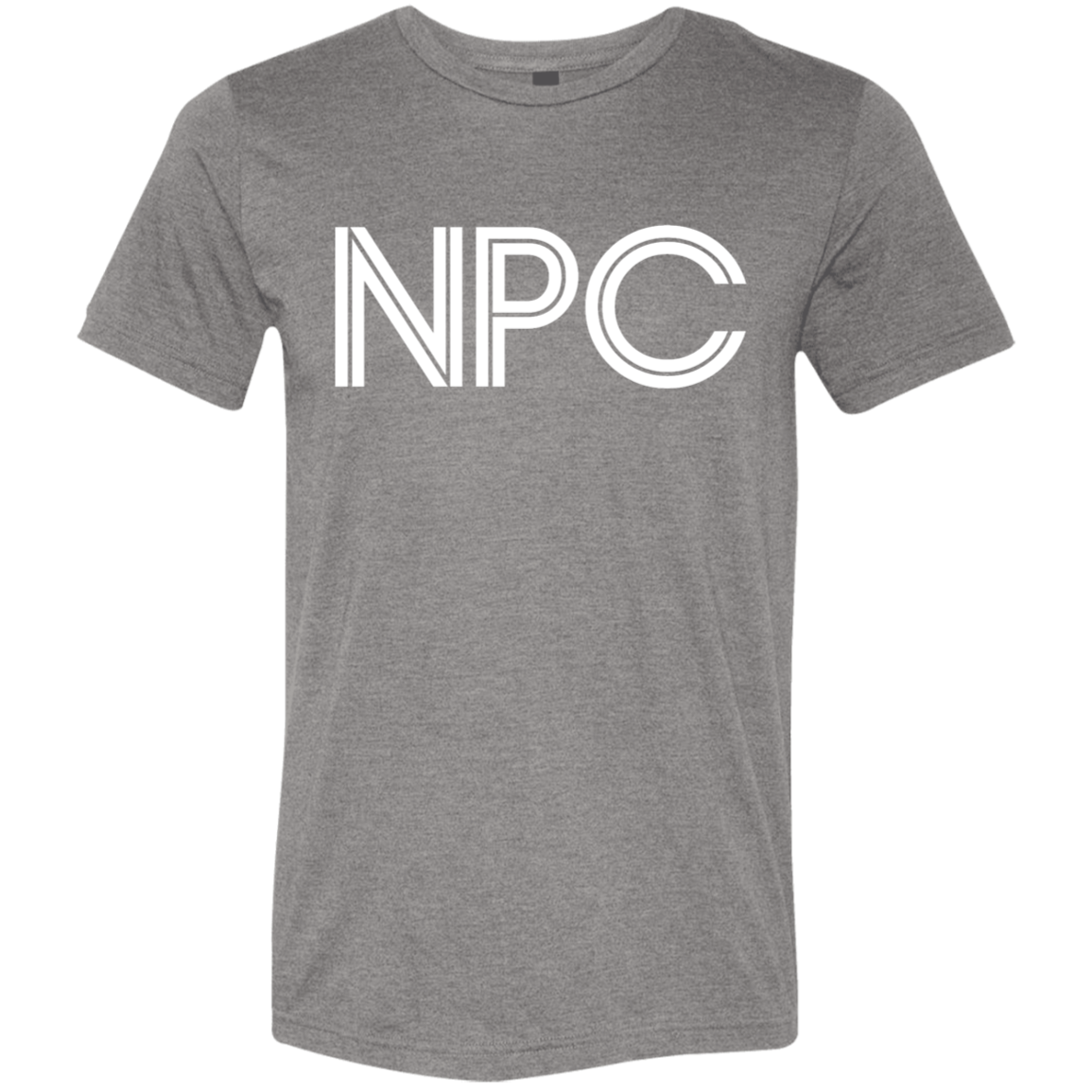 "NPC" Tri-blend T-shirt | BetterSaid.co
