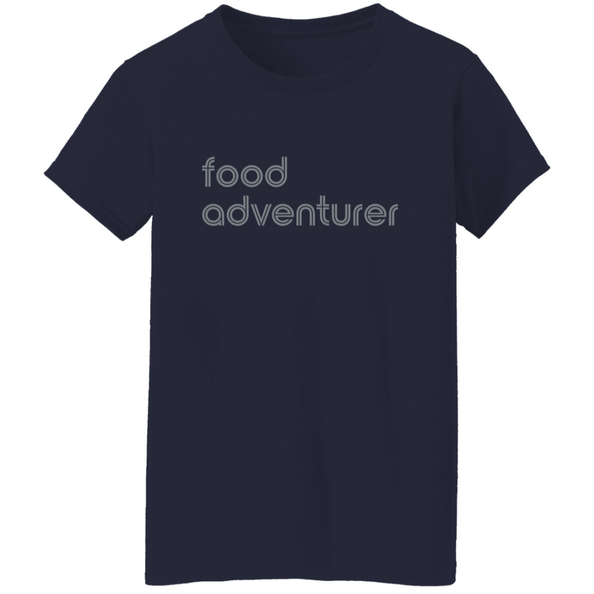 "Food adventurer." Womens T-shirt | BetterSaid.co