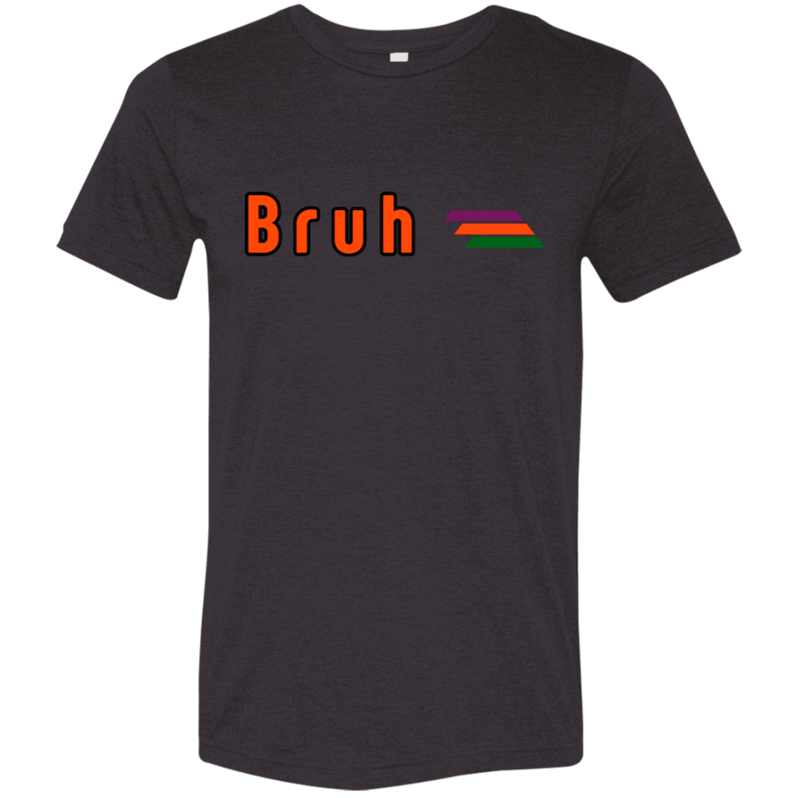 "Bruh" Tri-blend T-shirt | BetterSaid.co