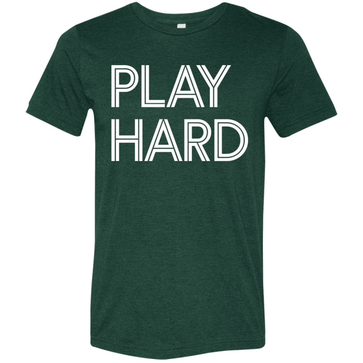 "Play Hard" Tri-blend T-shirt (white font) | BetterSaid.co