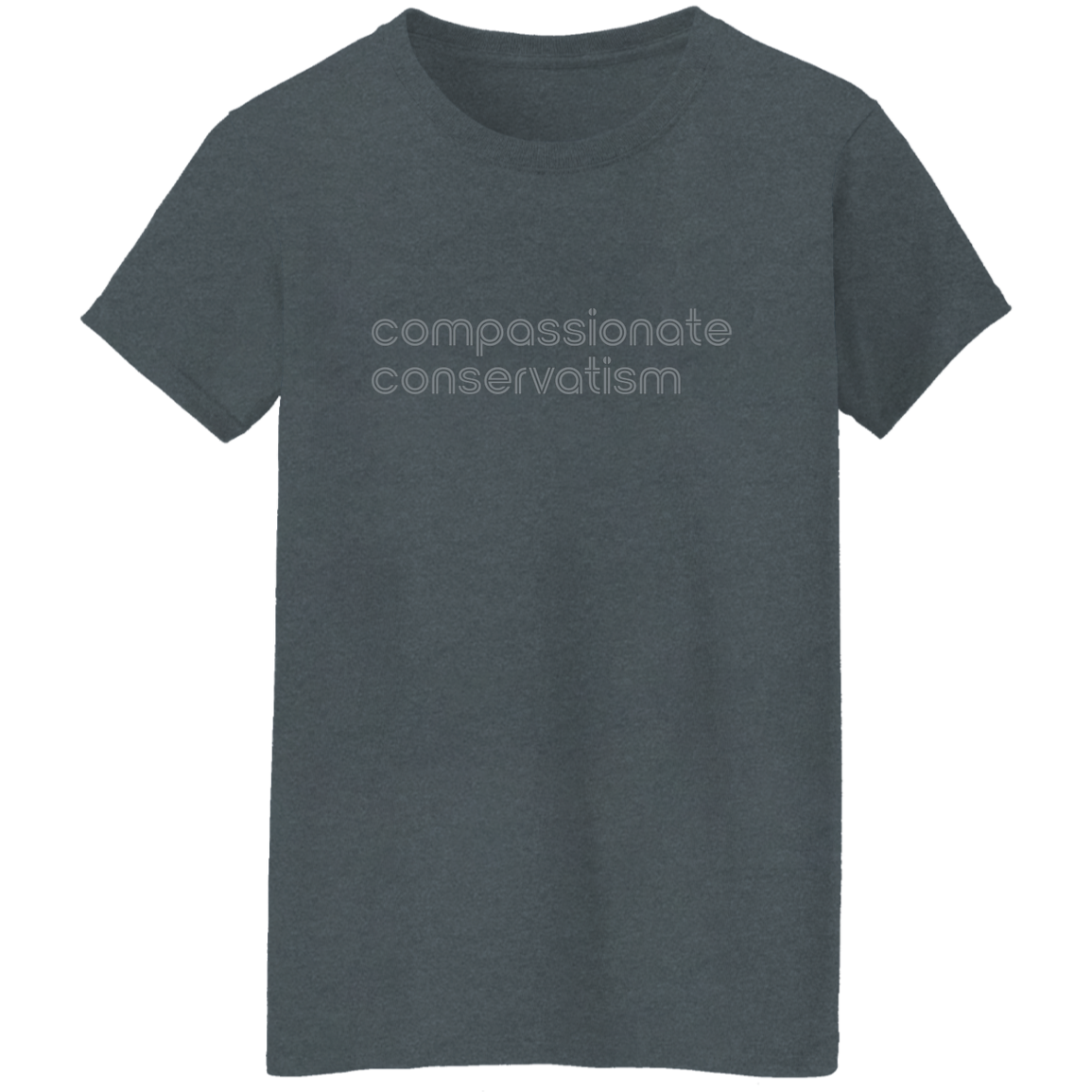 "Compassionate conservatism." Womens T-shirt | BetterSaid.co