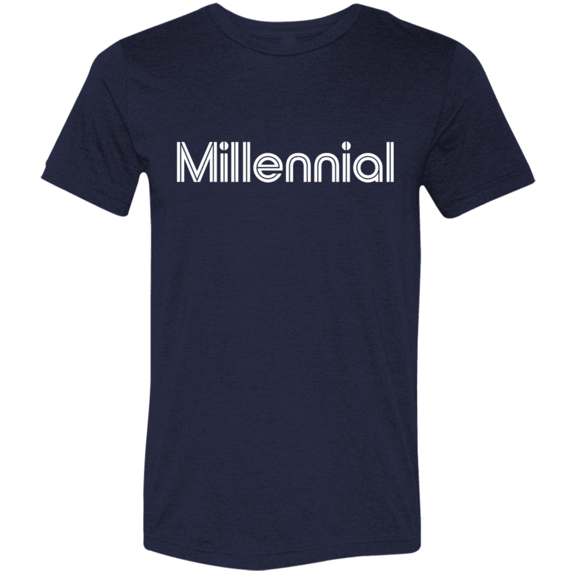 "Millennial" Tri-blend T-shirt | BetterSaid.co