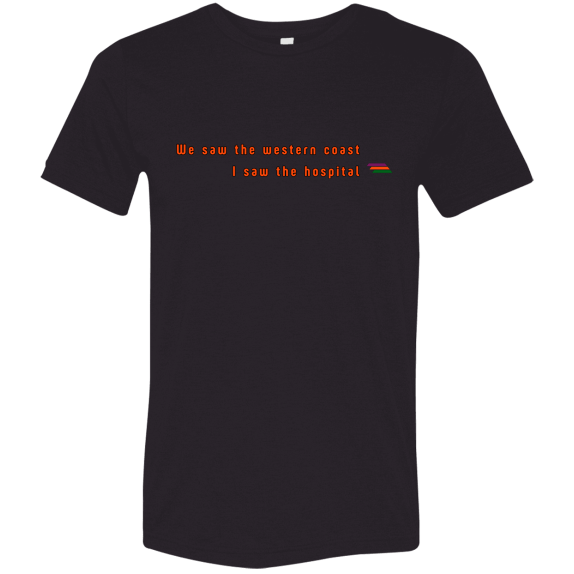 "We saw the western coast" Tri-blend T-shirt | BetterSaid.co
