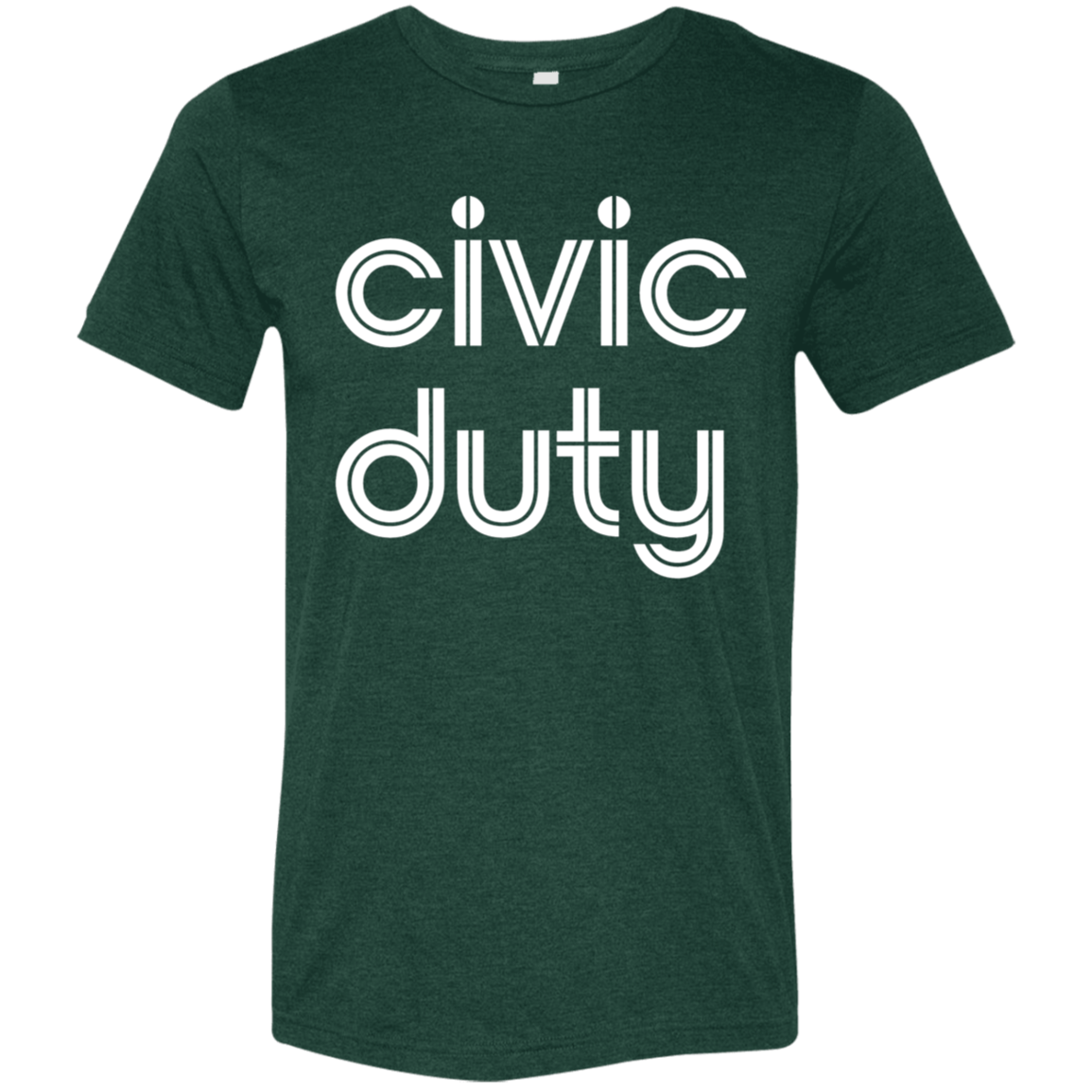 "Civic duty." Tri-blend T-shirt | BetterSaid.co