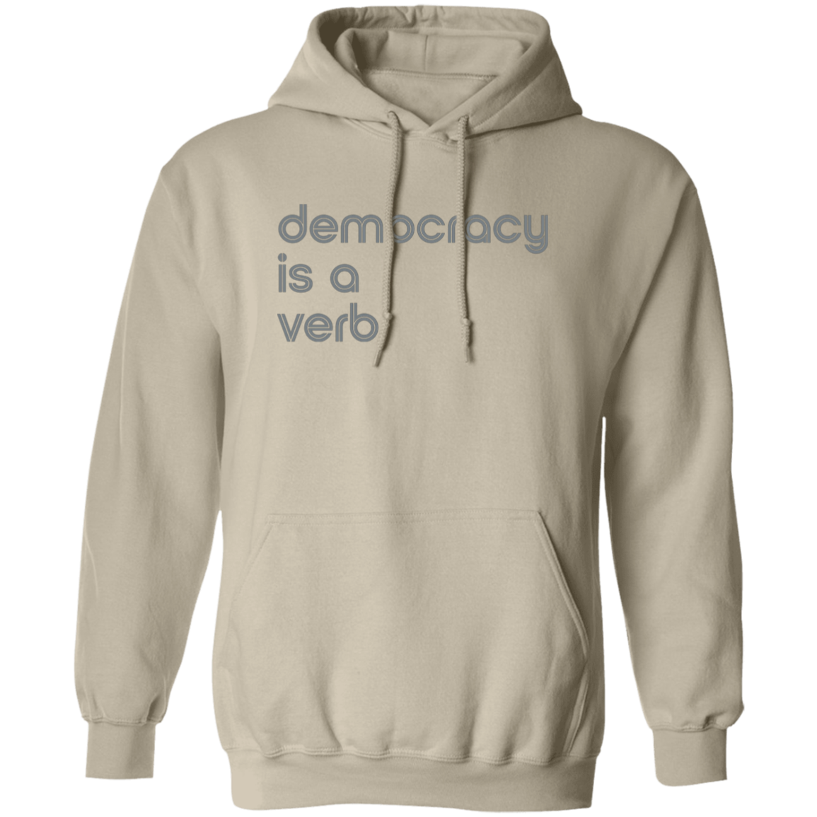 "Democracy is a Verb" Pullover Hoodie | BetterSaid.co