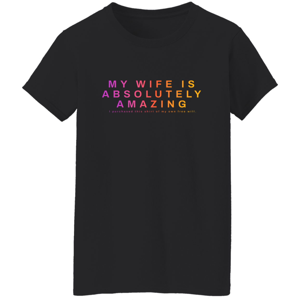 "My Wife Is Absolutely Amazing" Womens Cotton T-shirt | BetterSaid.co