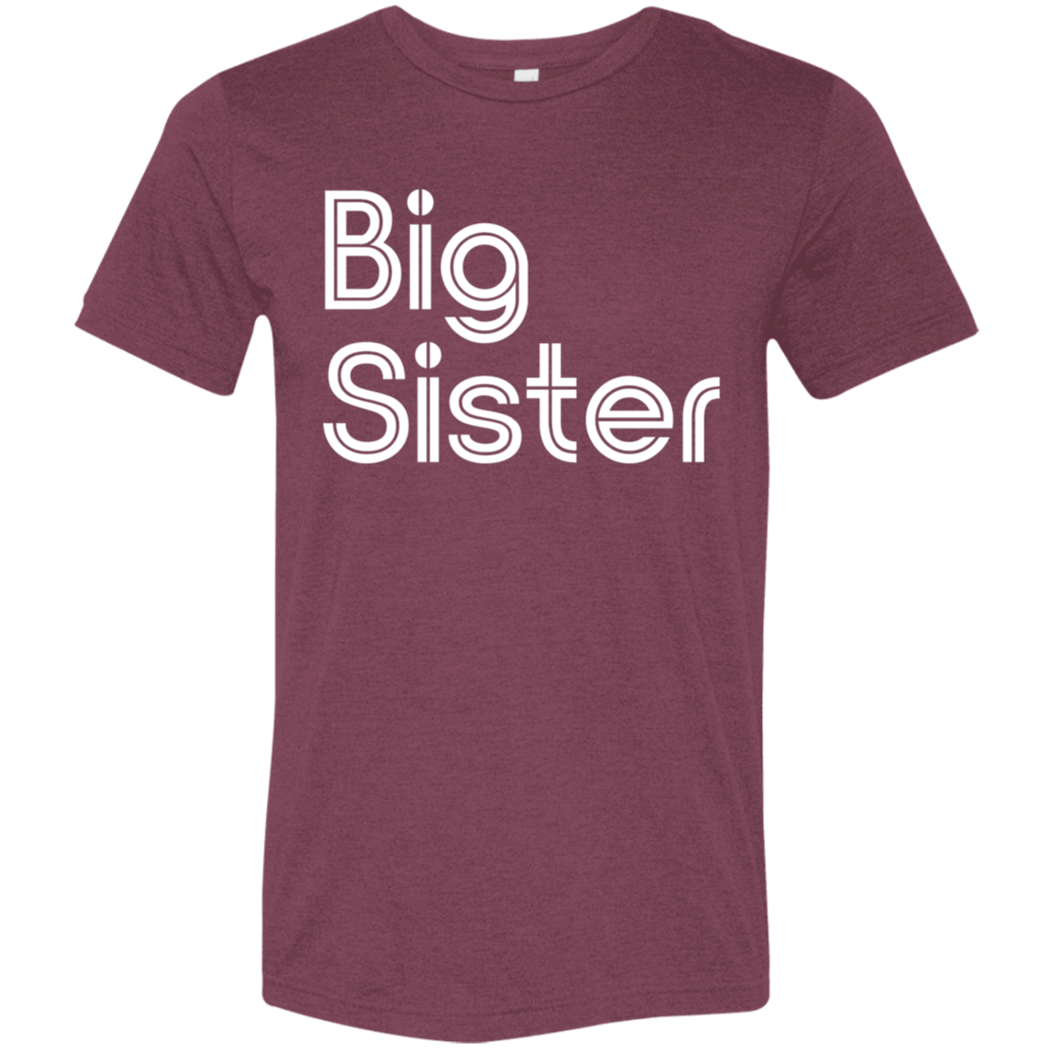 "Big Sister" Tri-blend T-shirt | BetterSaid.co