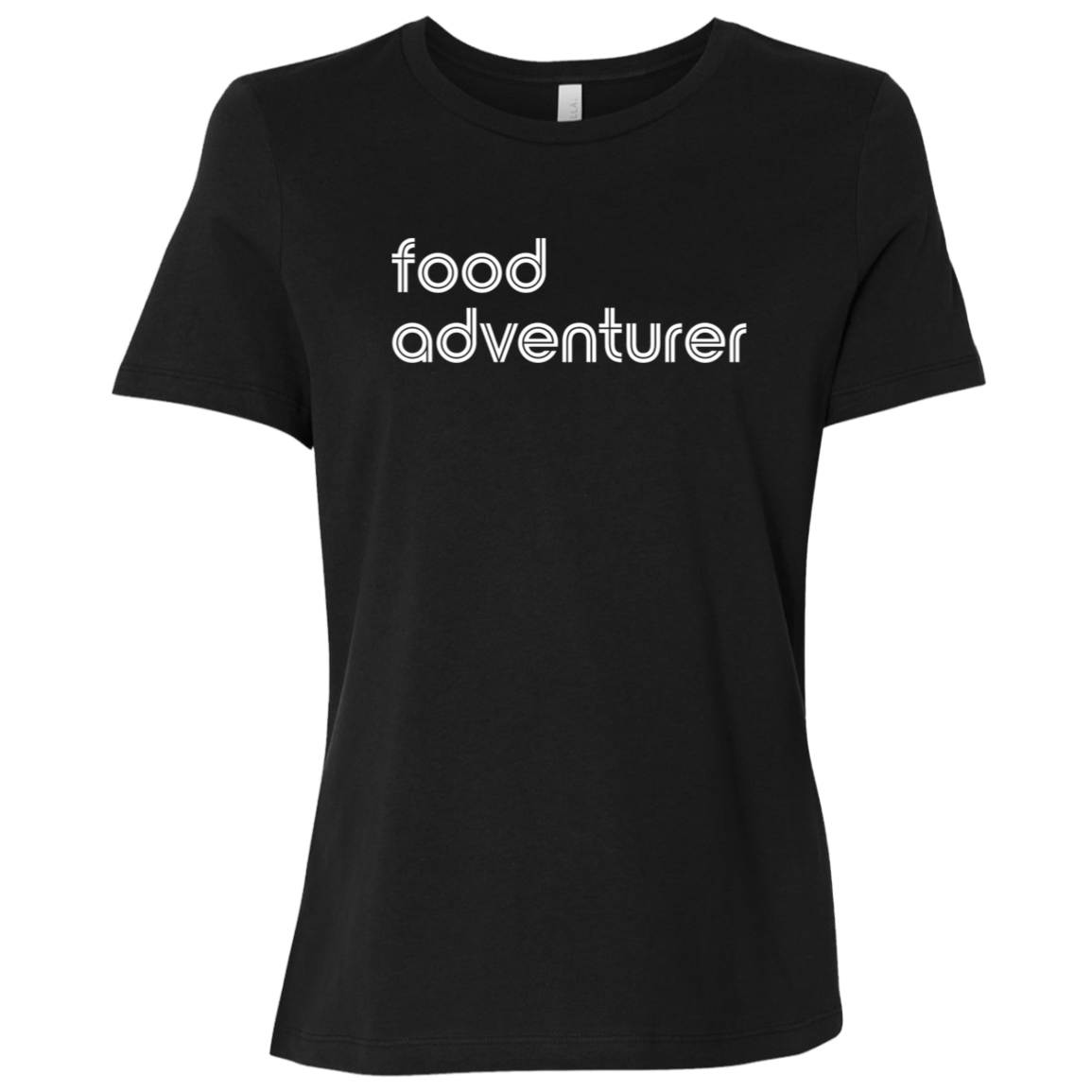 "Food adventurer." Womens Relaxed T-shirt | BetterSaid.co