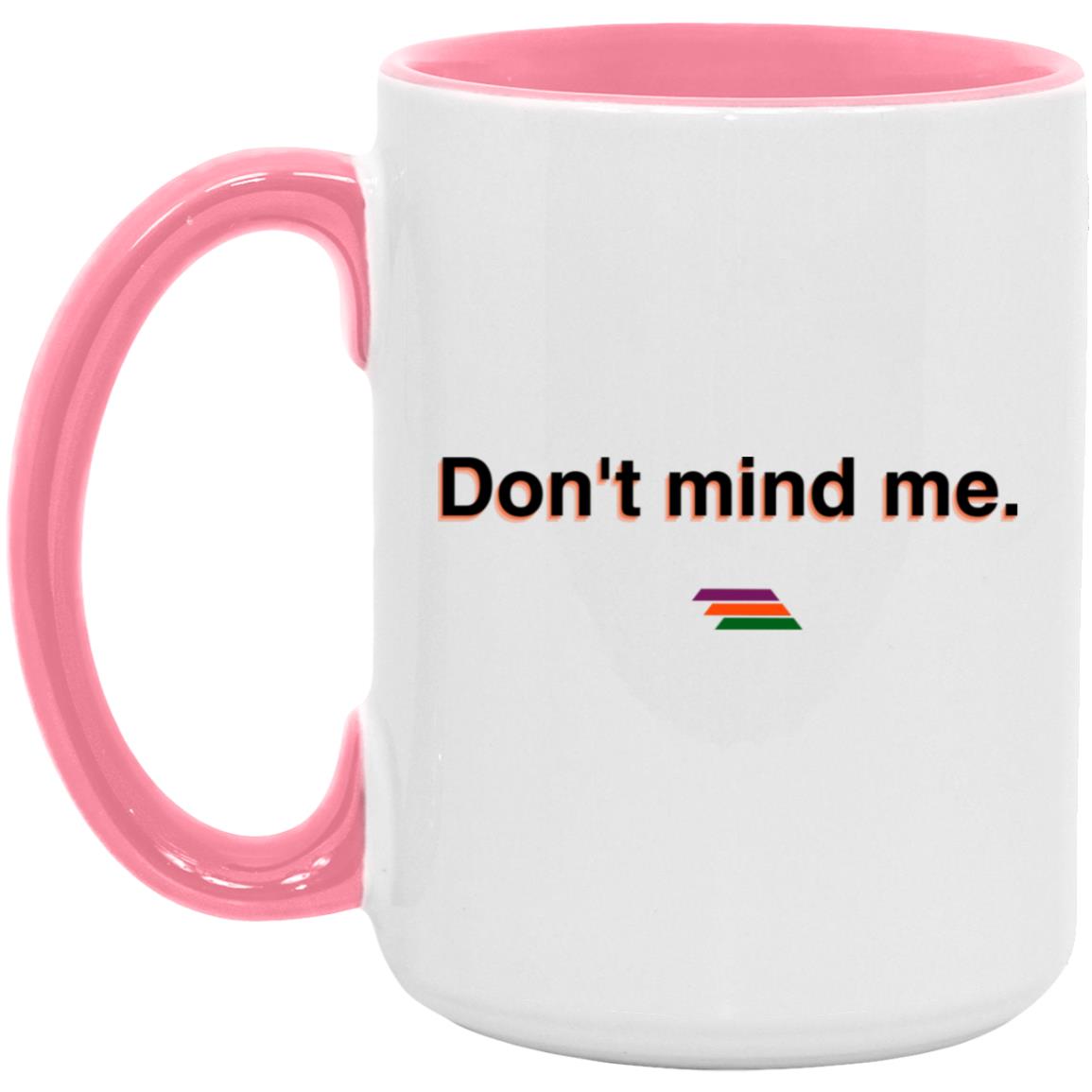"Don't mind me." Coffee Cups | BetterSaid.co