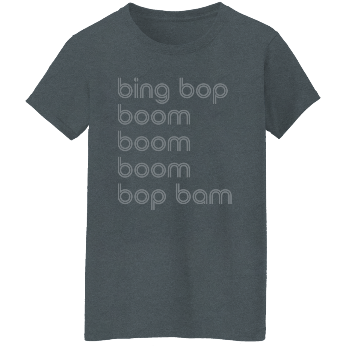 "bing bop boom boom boom bop bam" Womens T-shirt | BetterSaid.co