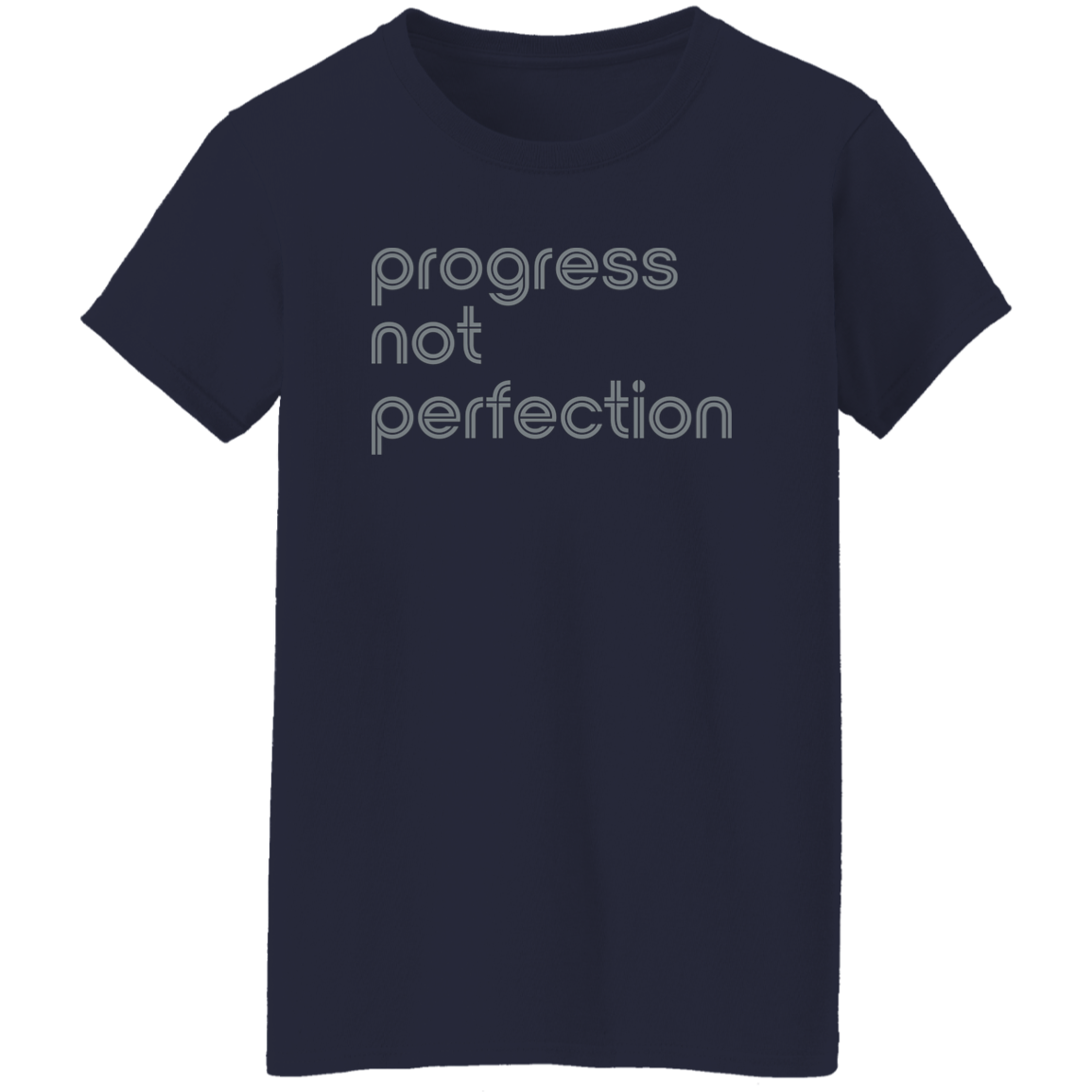 "Progress not perfection." Womens T-shirt | BetterSaid.co