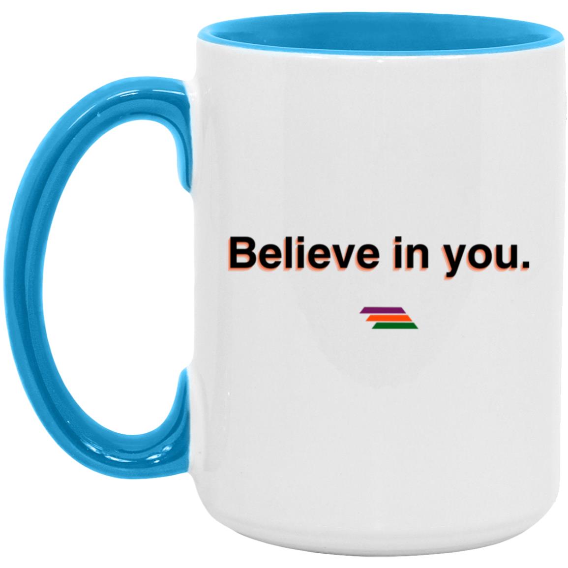 "Believe in you." Coffee Cups | BetterSaid.co