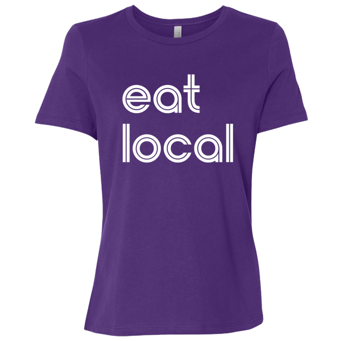 "Eat local." Womens Relaxed T-shirt | BetterSaid.co