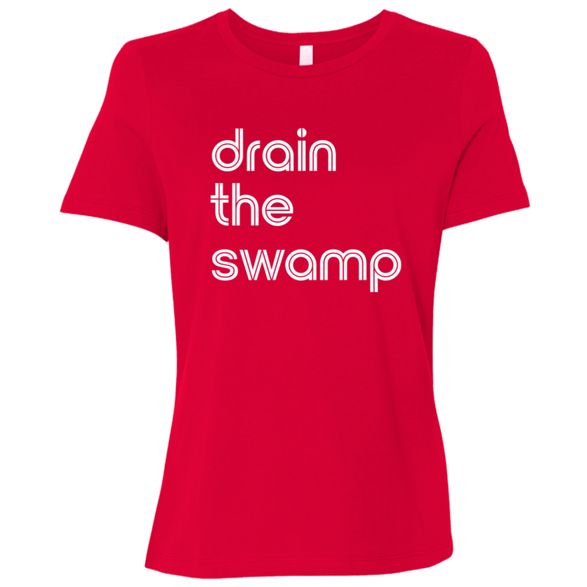 "Drain the" Womens Relaxed T-shirt | BetterSaid.co