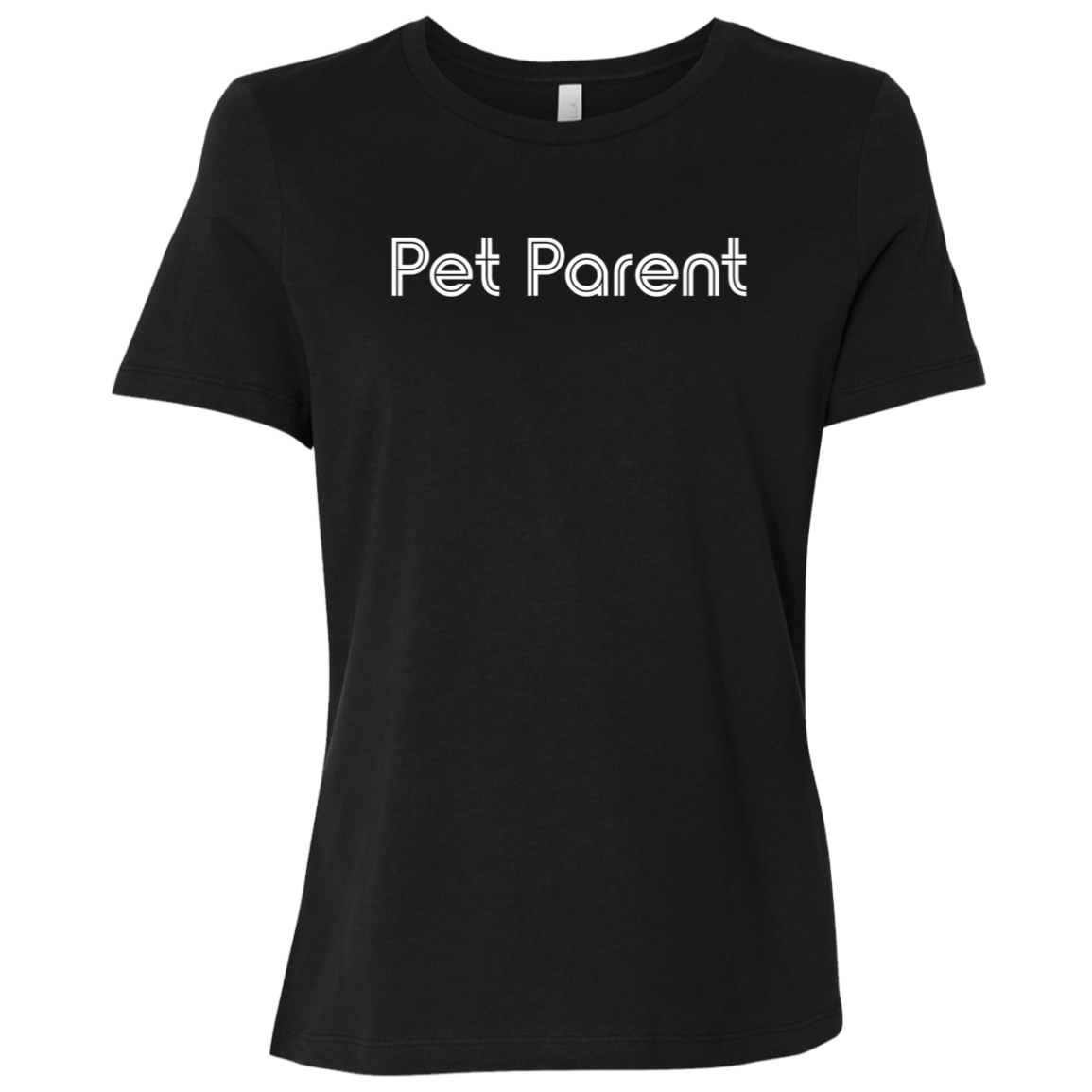 "Pet parent." Womens Relaxed T-shirt | BetterSaid.co