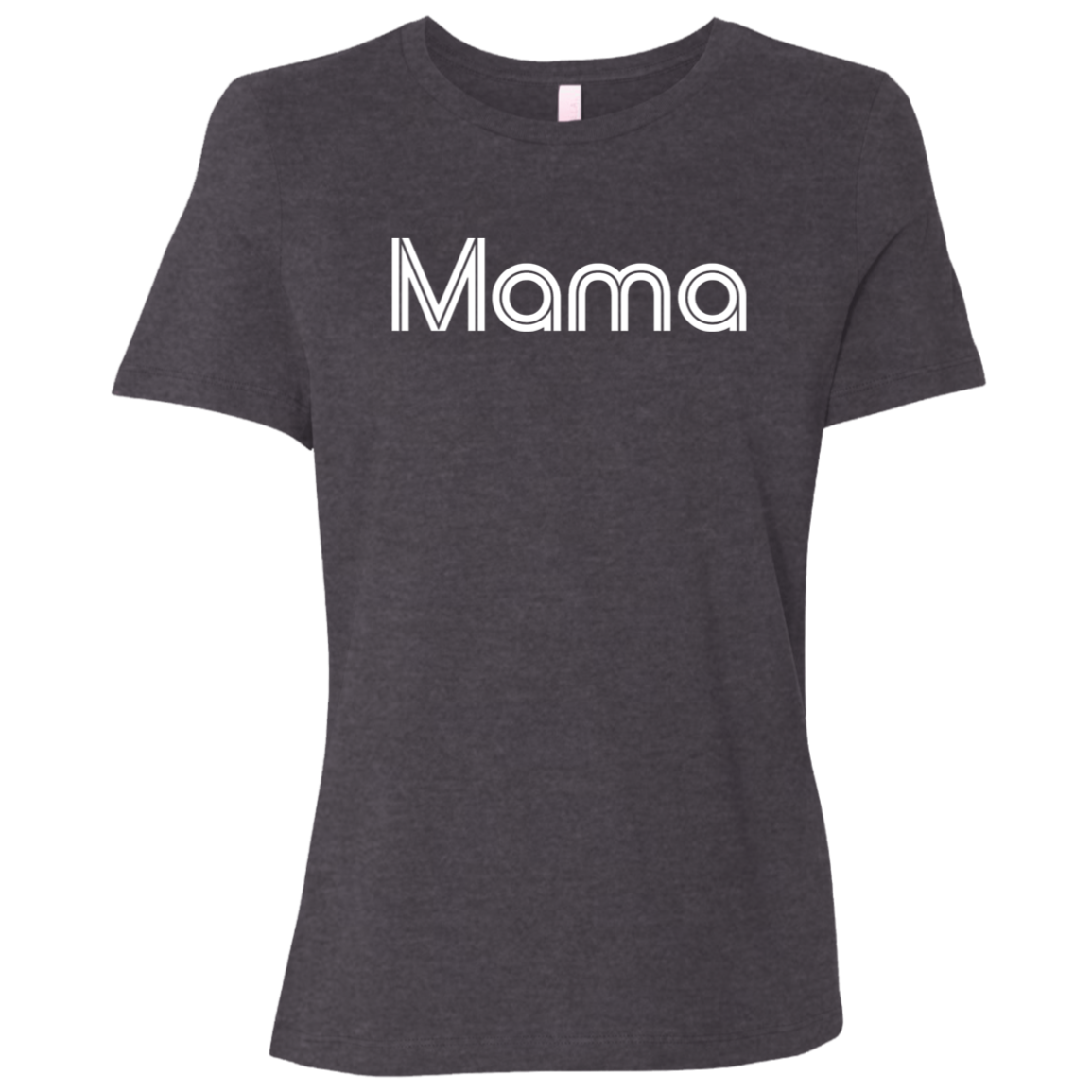 "Mama" Womens Relaxed T-shirt | BetterSaid.co