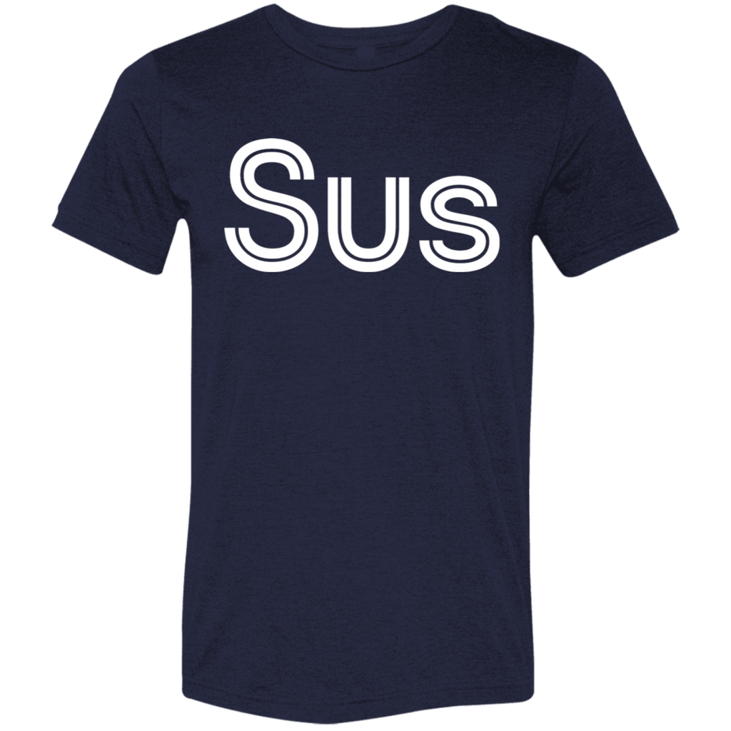 "Sus" Tri-blend T-shirt | BetterSaid.co