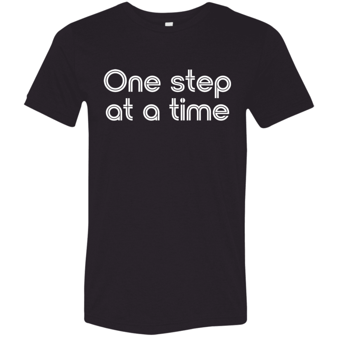 "One step at a time." Tri-blend T-shirt | BetterSaid.co