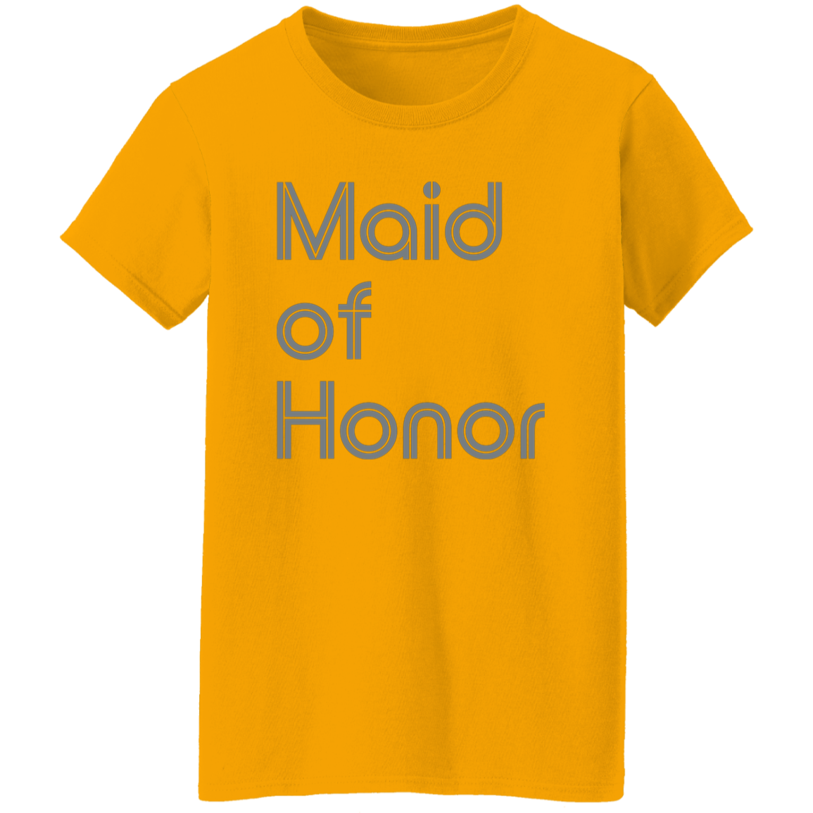 "Maid of Honor" Womens T-shirt | BetterSaid.co