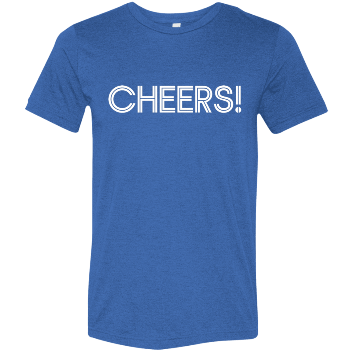 "Cheers" Tri-blend T-shirt | BetterSaid.co