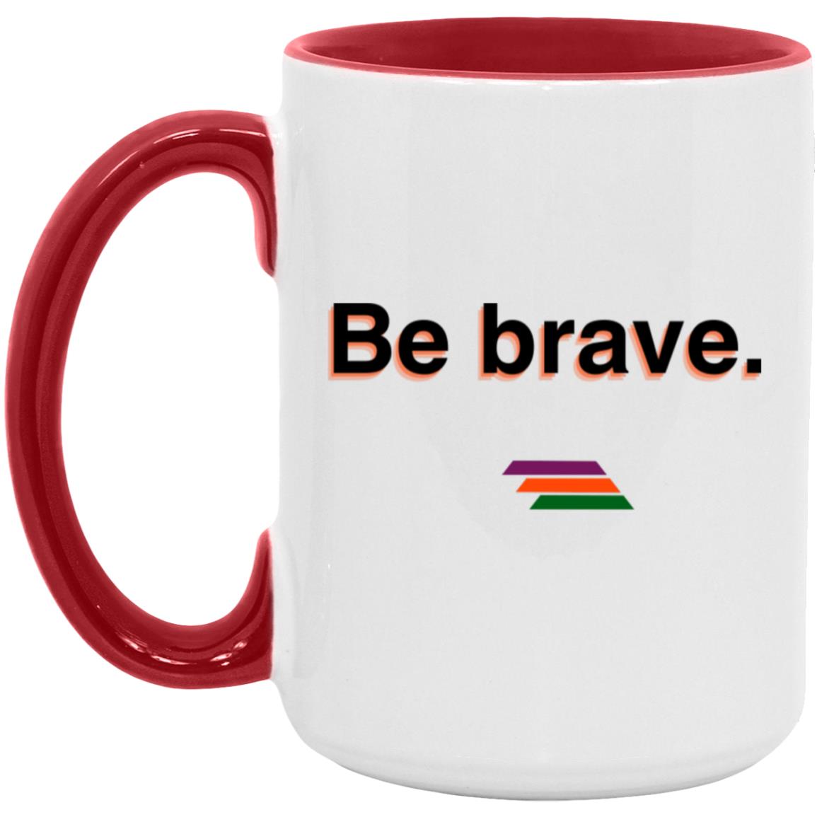 "Be brave." Coffee Cups | BetterSaid.co