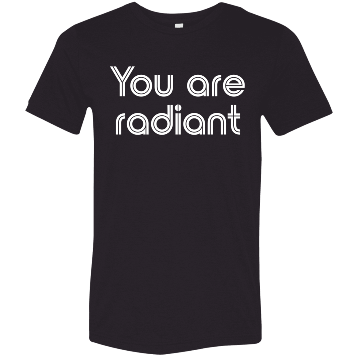 "You're Radiant" Tri-blend T-shirt | BetterSaid.co