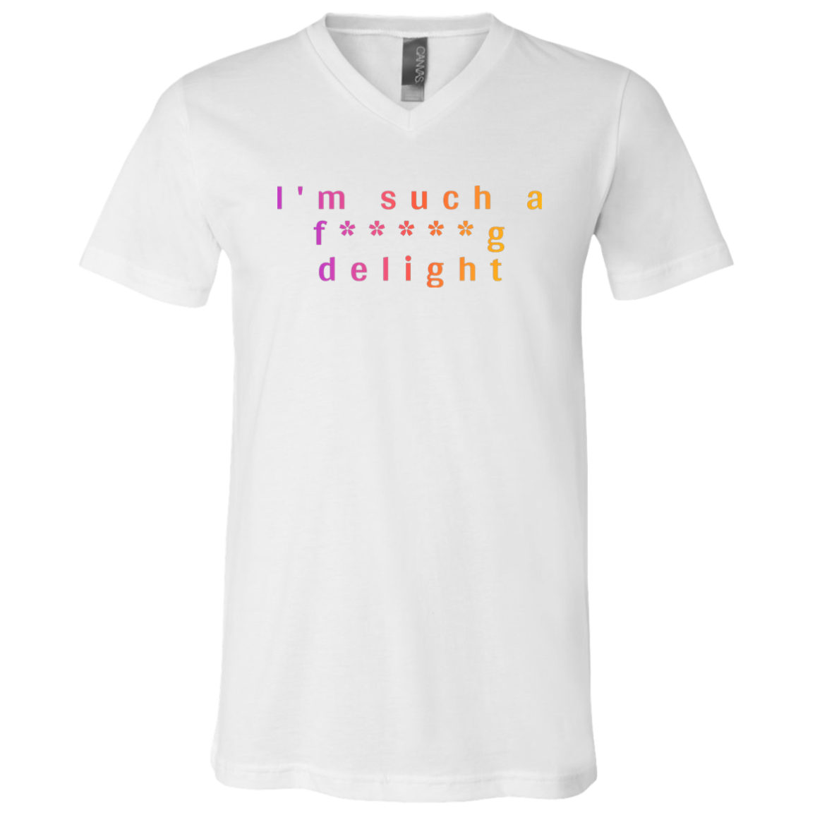 "I'm such a delight" Mens V-neck T-shirt | BetterSaid.co