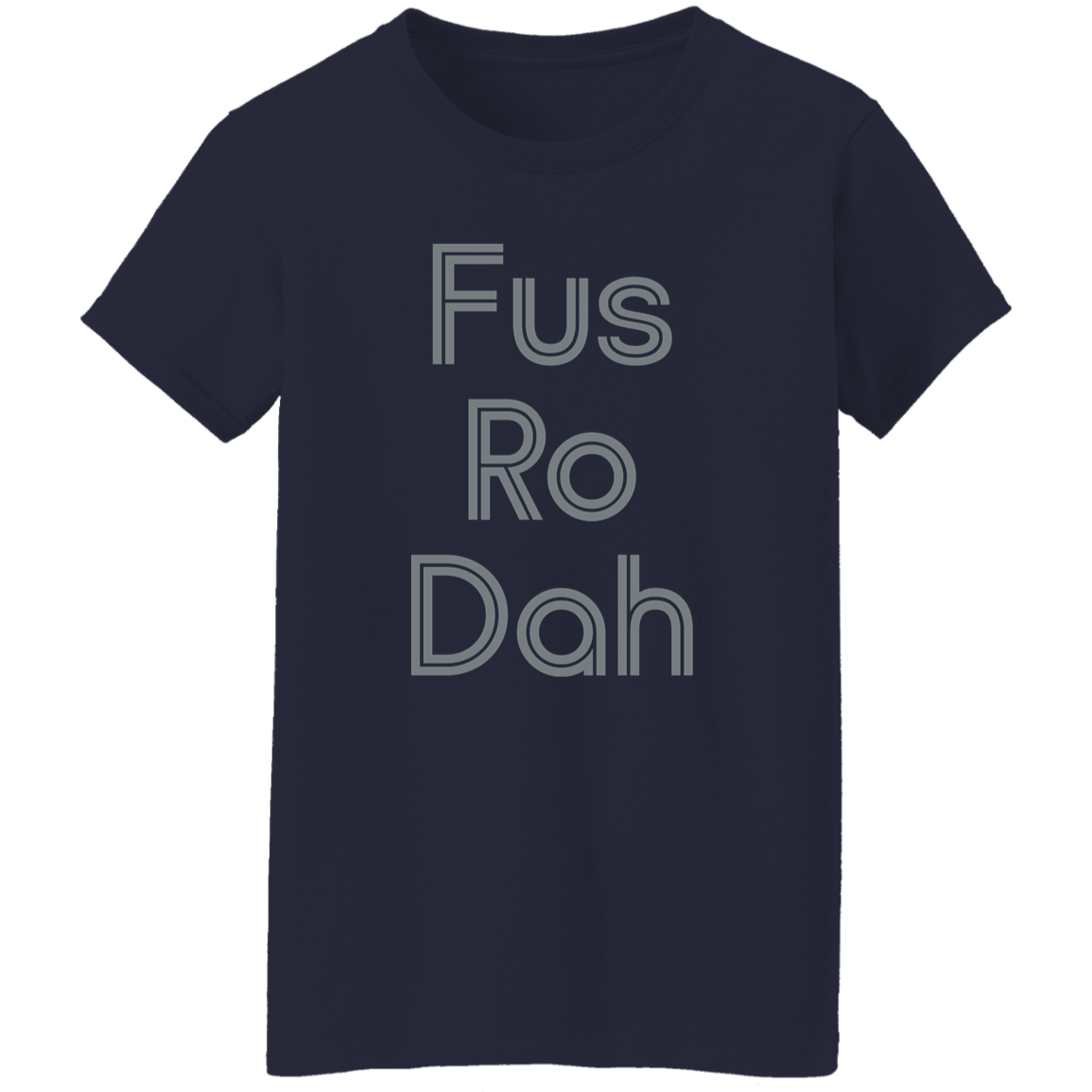 "Fus Ro Dah" Womens T-shirt | BetterSaid.co