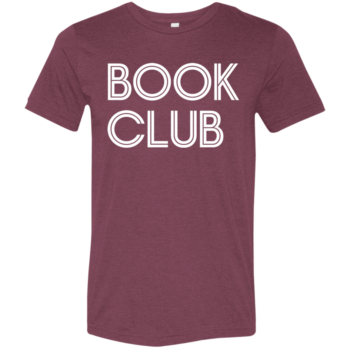 "Book Club" Tri-blend T-shirt (white font) | BetterSaid.co