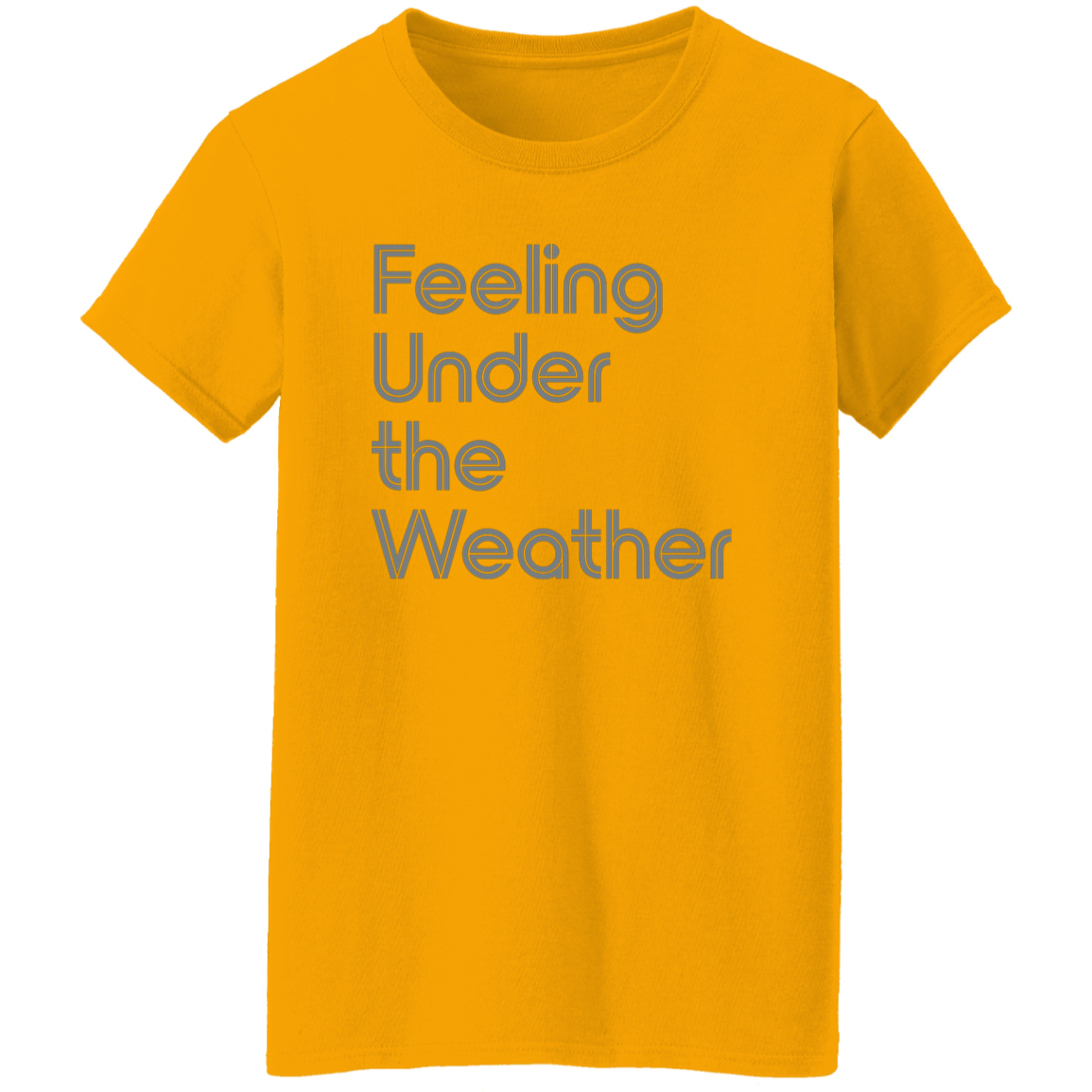 "Feeling Under the Weather" Womens T-shirt | BetterSaid.co