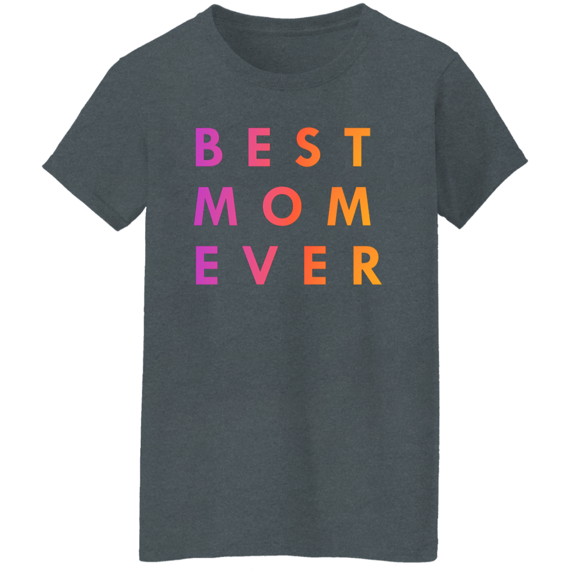 "Best. Mom. Ever." Womens T-shirt | BetterSaid.co