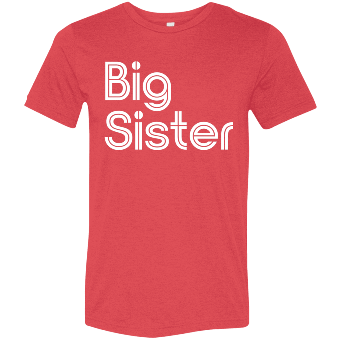 "Big Sister" Tri-blend T-shirt | BetterSaid.co