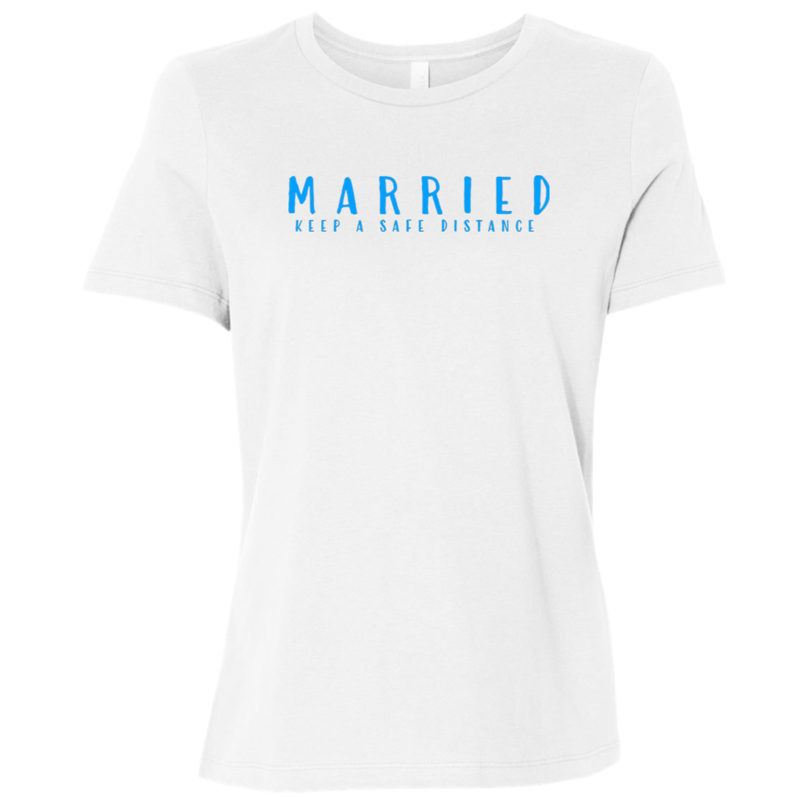 "Married, Keep a safe distance" Womens Relaxed T-shirt | BetterSaid.co