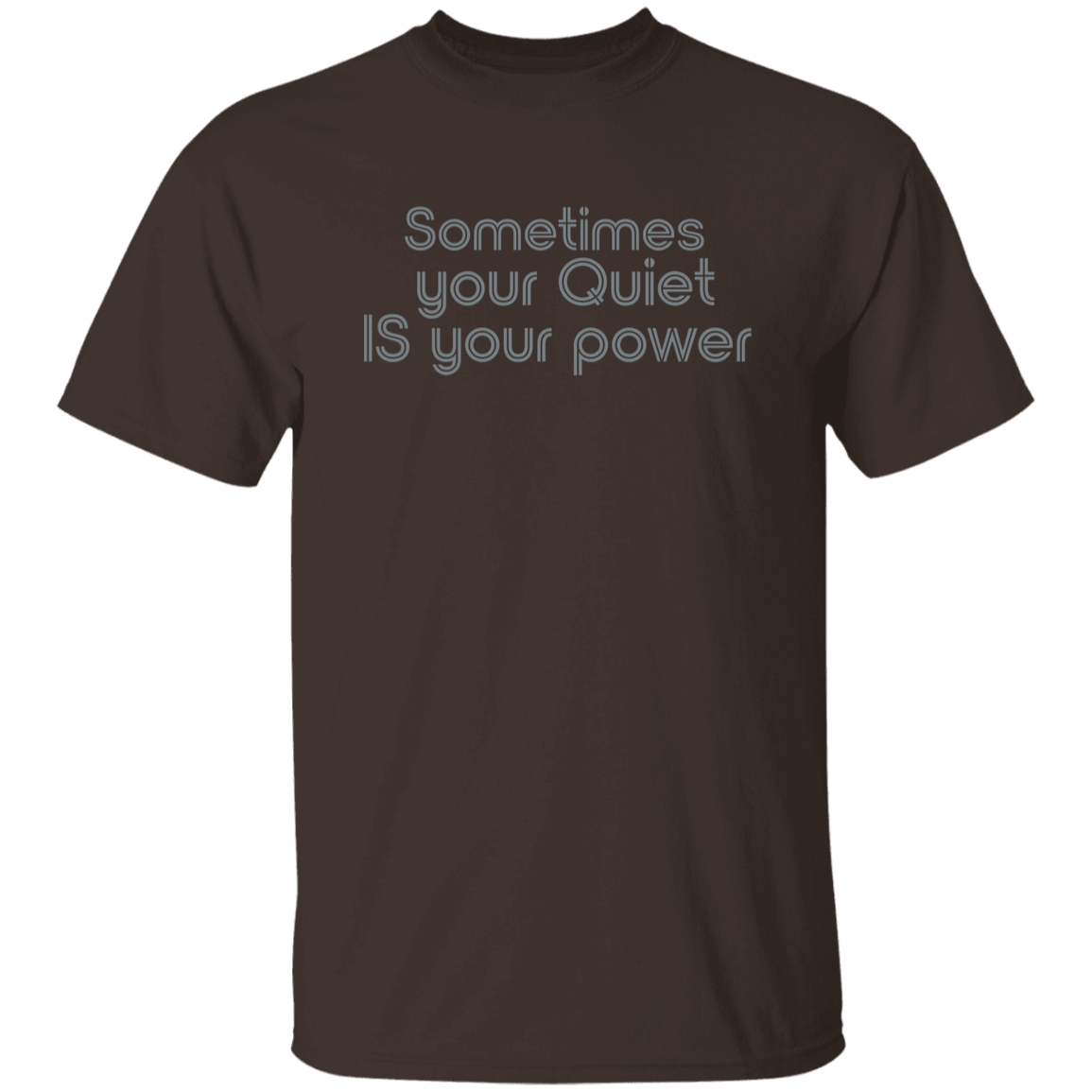 "Sometimes your quiet IS your power" Mens T-shirt | BetterSaid.co