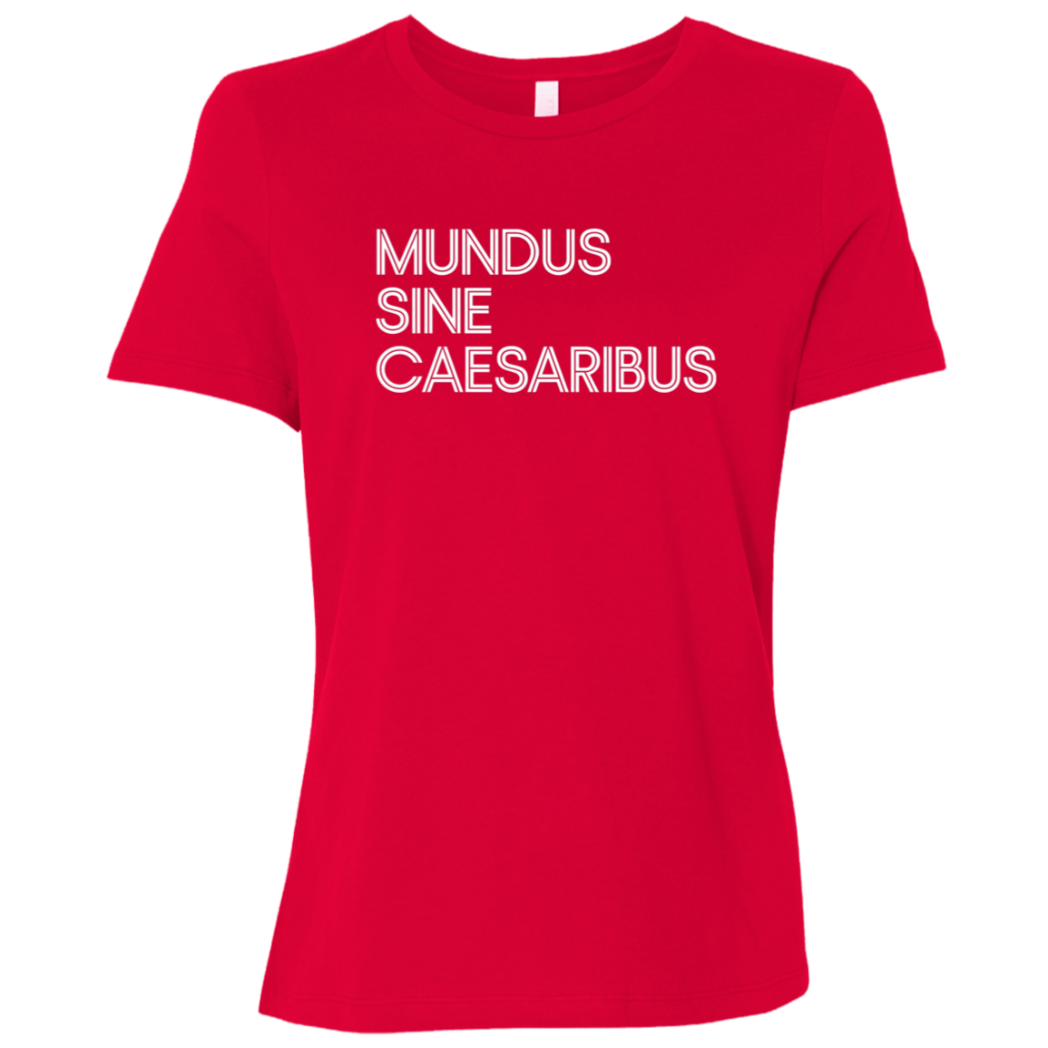 "Mundus Sine Caesaribus" Womens Relaxed T-shirt | BetterSaid.co