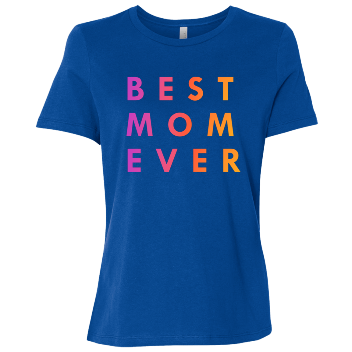 "Best. Mom. Ever." Womens T-shirt | BetterSaid.co