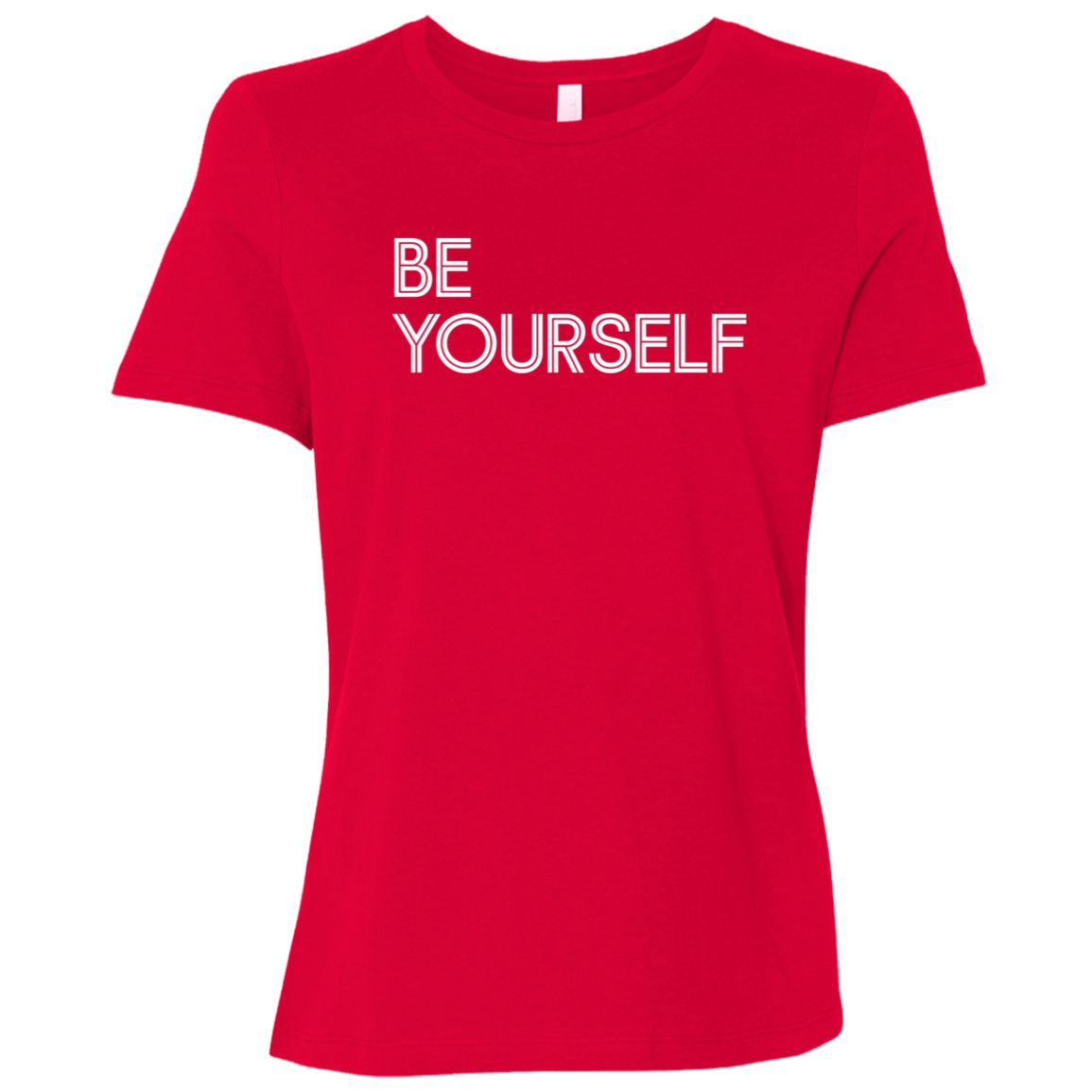 "Be Yourself" Womens Relaxed T-shirt | BetterSaid.co