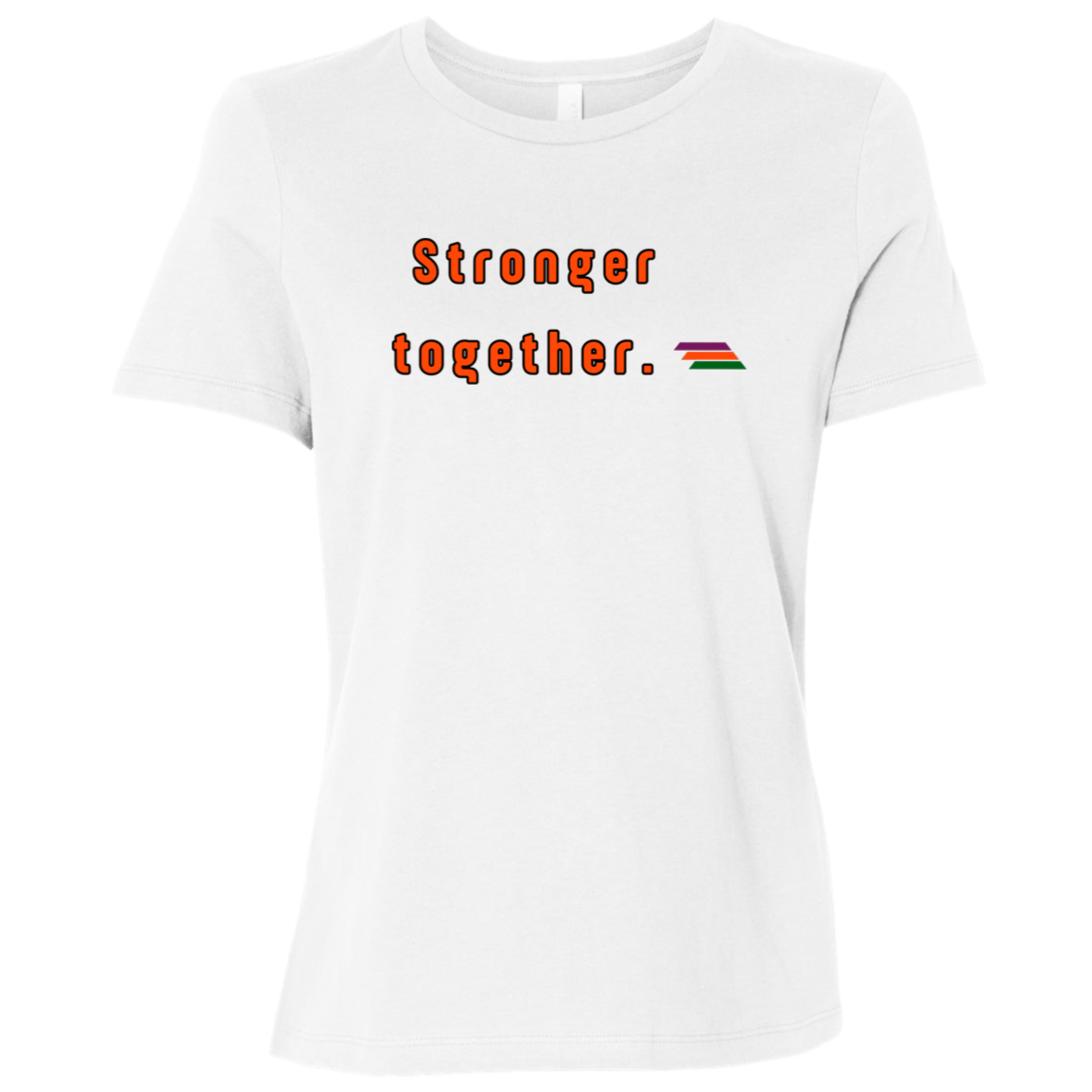 "Stronger together." Womens T-shirt | BetterSaid.co