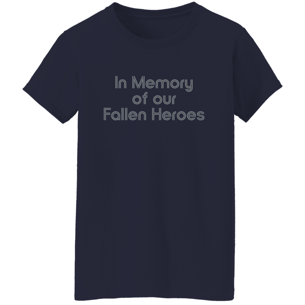 "In Memory of Our Fallen Heroes" Womens T-shirt | BetterSaid.co