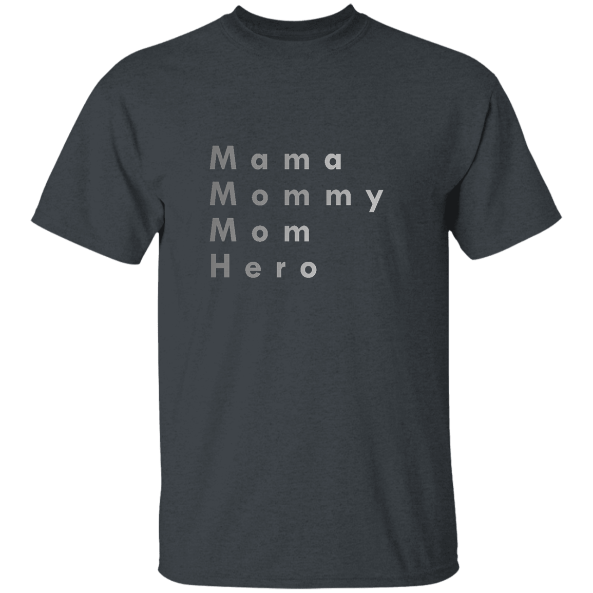 "Mama, Mommy, Mom, Hero" Mens T-shirt | BetterSaid.co
