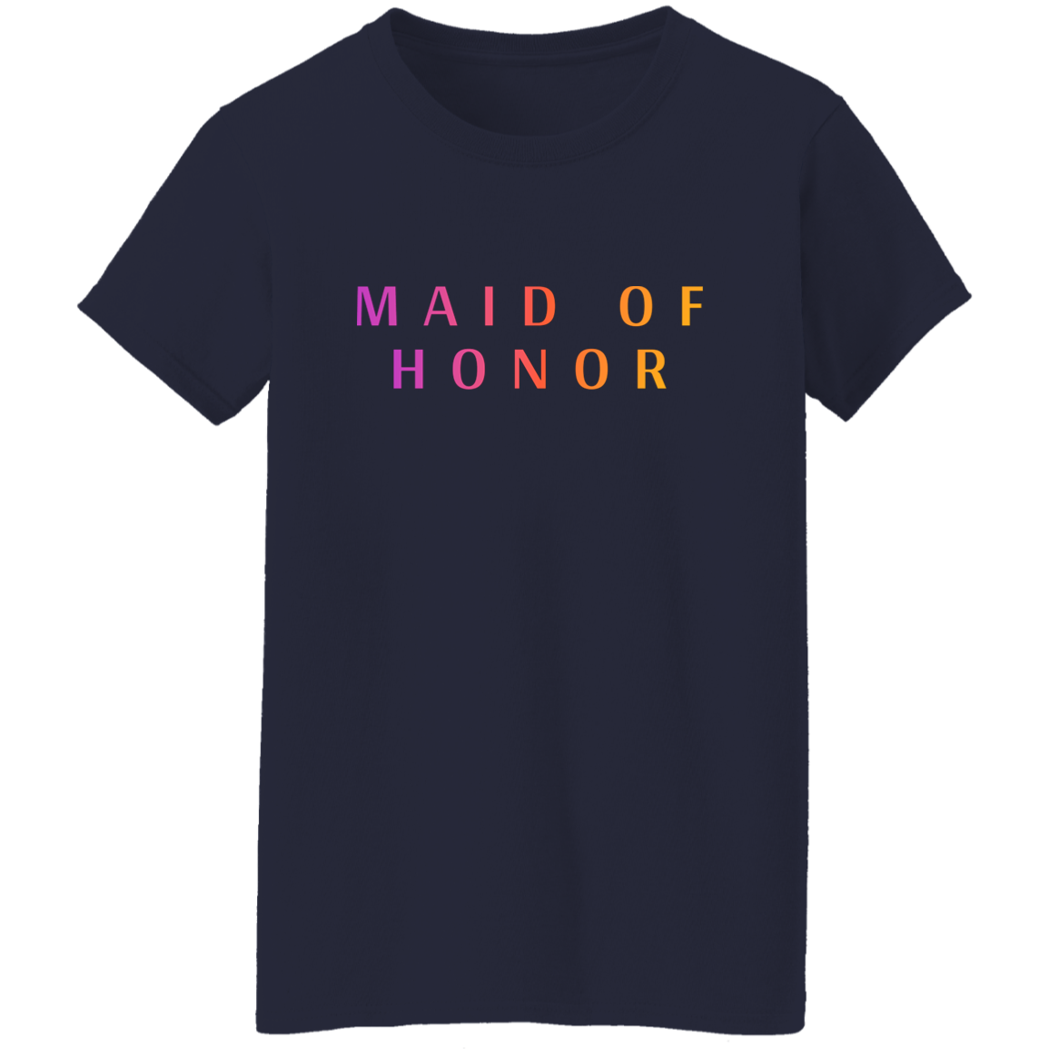 "Maid of Honor" Womens T-shirt | BetterSaid.co